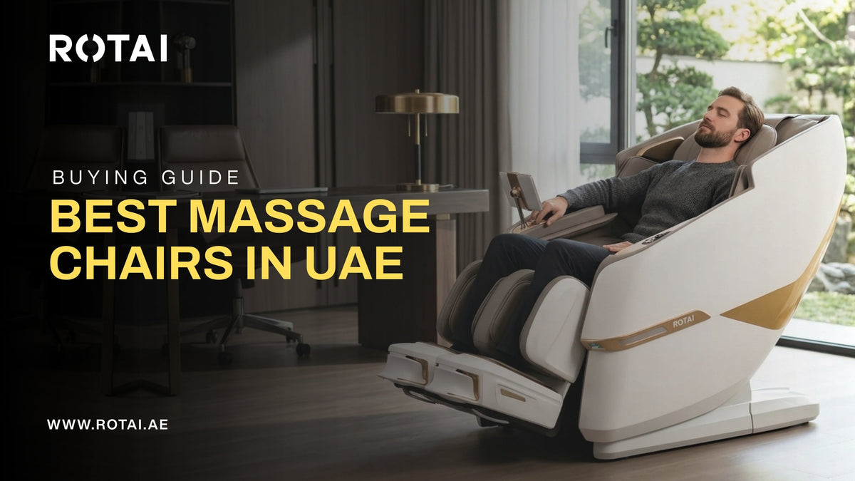 Best Massage Chairs in UAE: Rotai Buying Guide